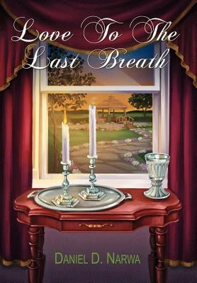 Love To The Last Breath by Narwa, Daniel D.