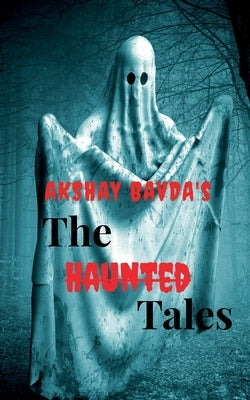 The Haunted Tales by Bavda, Akshay