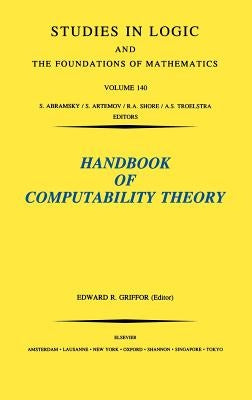 Handbook of Computability Theory: Volume 140 by Griffor, E. R.