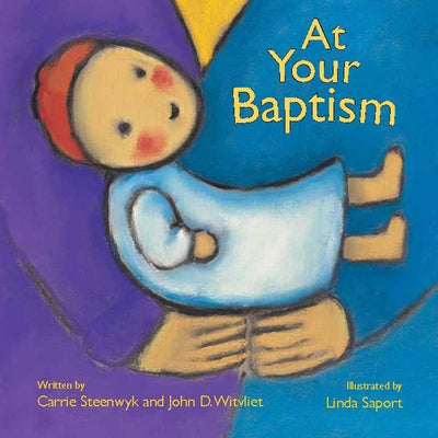 At Your Baptism by Steenwyk, Carrie