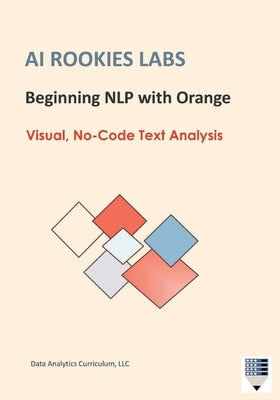 AI Rookies Labs Beginning NLP with Orange: Visual, No-Code Text Analysis by Data Analytics Curriculum