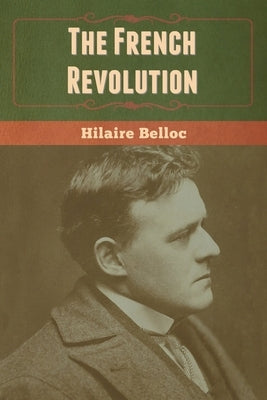 The French Revolution by Belloc, Hilaire