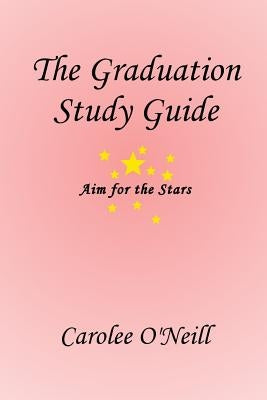 The Graduation Study Guide by O'Neill, Carolee
