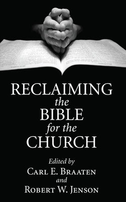 Reclaiming the Bible for the Church by Braaten, Carl E.