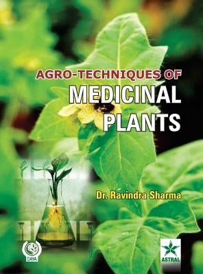 Agro Techniques of Medicinal Plants by Sharma, Ravindra
