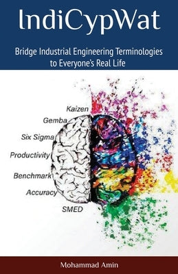 IndiCypWat: Bridge Industrial Engineering Terminologies to Everyone's Real Life by Amin, Mohammad