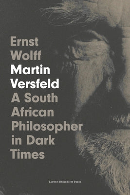 Martin Versfeld: A South African Philosopher in Dark Times by Wolff, Ernst