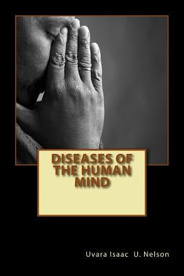 Diseases of the Human Mind by U. Nelson, Uvara Isaac