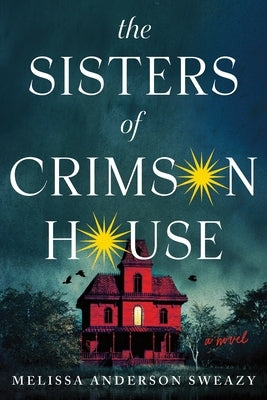 The Sisters of Crimson House by Anderson Sweazy, Melissa