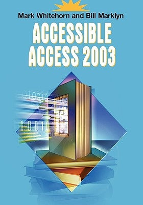 Accessible Access 2003 by Whitehorn, Mark