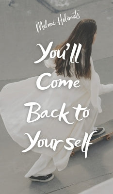 You'll Come Back to Yourself by Helimets, Melani