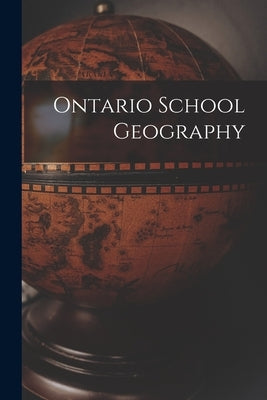 Ontario School Geography [microform] by Anonymous