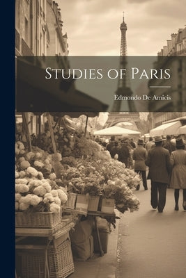 Studies of Paris by De Amicis, Edmondo