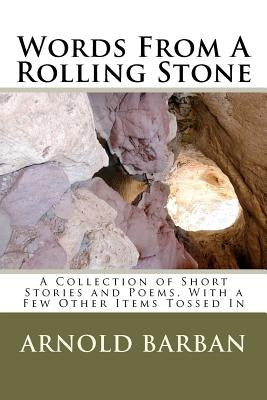 Words From A Rolling Stone by Barban, Arnold M.