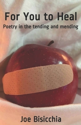 For You to Heal by Bisicchia, Joe