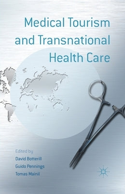 Medical Tourism and Transnational Health Care by Botterill, D.