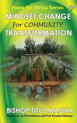 Mindset Change For Community Transformation by Masika, Bishop Titus