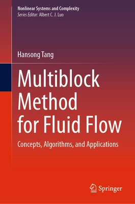 Multiblock Method for Fluid Flow: Concepts, Algorithms, and Applications by Tang, Hansong