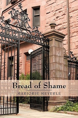 Bread of Shame by Marjorie Meyerle, Meyerle