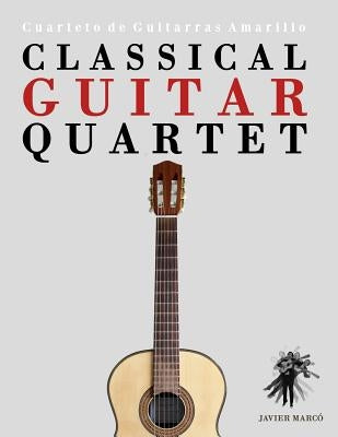 Classical Guitar Quartet: Cuarteto de Guitarras Amarillo by Marco, Javier