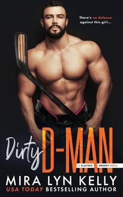 Dirty D-Man: A Slayers Hockey Novel by Kelly, Mira Lyn