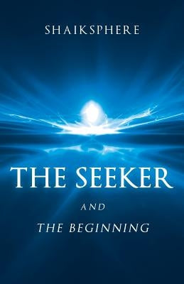 The Seeker and the Beginning by Shaiksphere