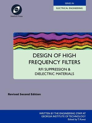Design of High Frequency Filters - RFI Suppression and Dielectric Materials by Kawai, T.