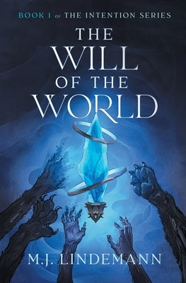 The Will of the World by Lindemann, M. J.
