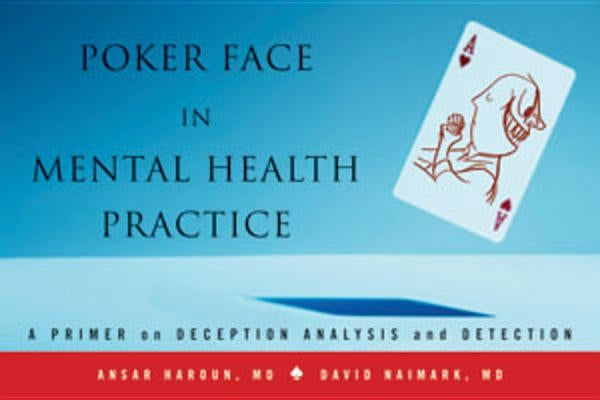 Poker Face in Mental Health Practice: A Primer on Deception Analysis and Detection by Haroun, Ansar