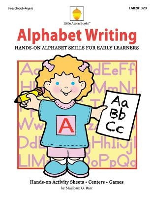 Alphabet Writing: Hands-on Alphabet Skills for Early Learners by Barr, Marilynn G.