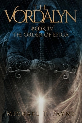 The Vordalyn Book IV: The Order of Efiga by Payne, Michael T.