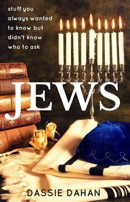 Jews: (stuff you always wanted to know, but didn't know who to ask) by Dahan, Dassie