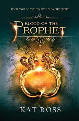 Blood of the Prophet by Ross, Kat