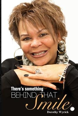 There's Something Behind that Smile by Dearring Wyrick, Dorothy