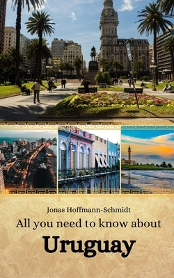 All you need to know about Uruguay by Chambers, Linda Amber