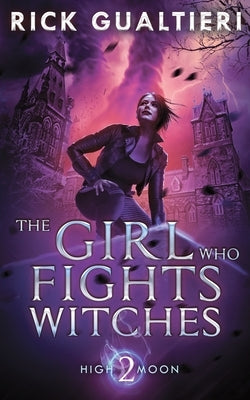 The Girl Who Fights Witches by Gualtieri, Rick