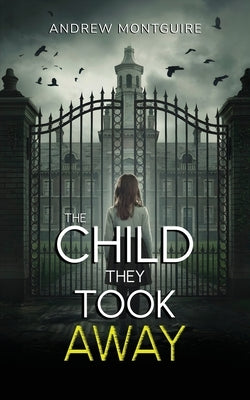 The Child They Took Away by Montguire, Andrew