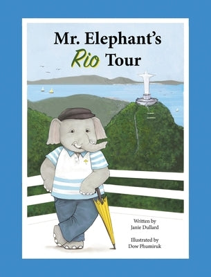 Mr. Elephant's Rio Tour by Dullard, Janie