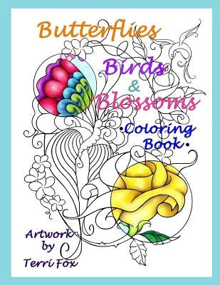Butterflies Birds & Blossoms Coloring Book: Artwork by Terri Fox by Fox, Terri