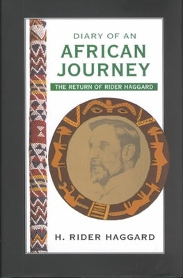 Diary of an African Journey: The Return of Rider Haggard by Haggard, H. Rider