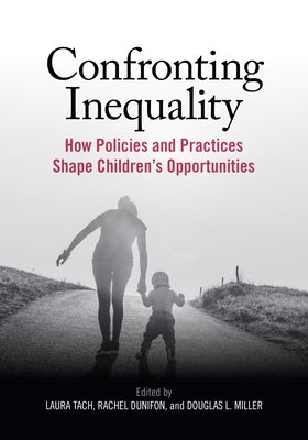 Confronting Inequality: How Policies and Practices Shape Children's Opportunities by Tach, Laura