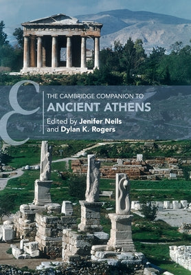 The Cambridge Companion to Ancient Athens by Neils, Jenifer