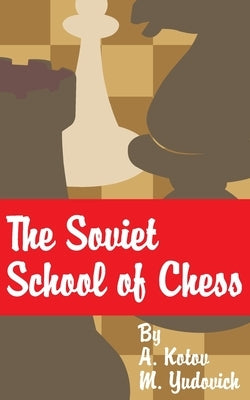 The Soviet School of Chess by Yudovich, M.