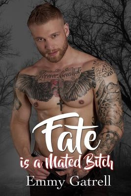 Fate is a Mated Bitch by Gatrell, Emmy