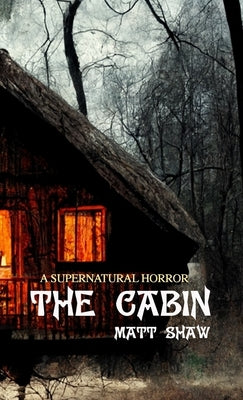 The Cabin by Shaw, Matt