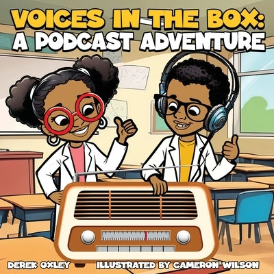 Voice in the Box: A Podcast Adventure by Oxley, Derek