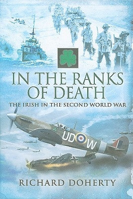 In the Ranks of Death: The Irish in the Second World War by Doherty, Richard