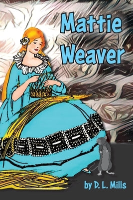 Mattie Weaver by Mills, D. L.