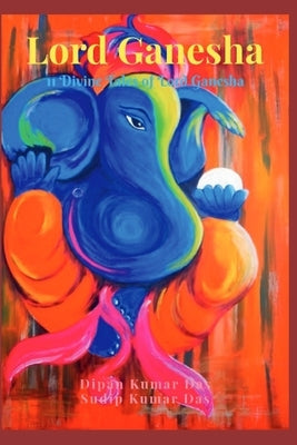 Lord Ganesha: 11 Divine Tales of Lord Ganesha by Das, Sudip Kumar