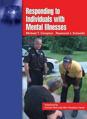 Responding to Individuals with Mental Illnesses by Compton, Michael T.